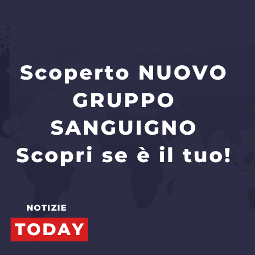 Nuovo Gruppo Sanguigno: Dopo 50 Anni di Mistero
